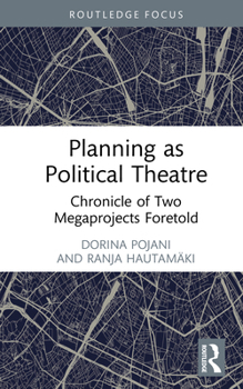 Hardcover Planning as Political Theatre: Chronicle of Two Megaprojects Foretold Book