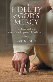 The Fidelity of God's Mercy: In All Our Weakness, There Arises the Power of God's Mercy