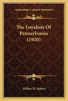 Paperback The Loyalists Of Pennsylvania (1920) Book