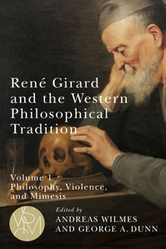 Paperback René Girard and the Western Philosophical Tradition, Volume 1: Philosophy, Violence, and Mimesis Book