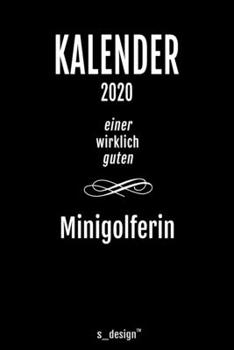 Kalender 2020 f�r Minigolfer / Minigolferin: Wochenplaner / Tagebuch / Journal f�r das ganze Jahr: Platz f�r Notizen, Planung / Planungen / Planer, Erinnerungen und Spr�che
