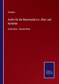 Paperback Archiv für die Naturkunde Liv-, Ehst- und Kurlands: Erste Serie - Zweiter Band [German] Book