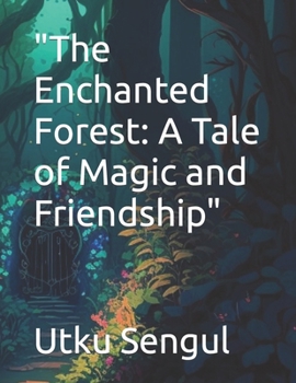 Paperback The Enchanted Forest: A Tale of Magic and Friendship Book