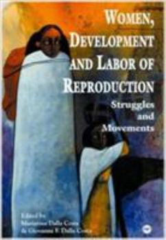 Paperback Women, Development, and Labor of Reproduction: Struggles and Movements Book