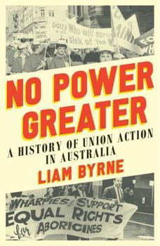 Paperback No Power Greater: A History of Union Action in Australia Book
