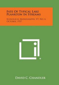 Paperback Fate of Typical Lake Plankton in Streams: Ecological Monographs, V7, No. 4, October, 1937 Book