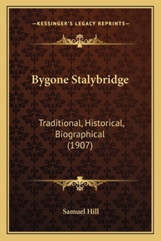 Paperback Bygone Stalybridge: Traditional, Historical, Biographical (1907) Book