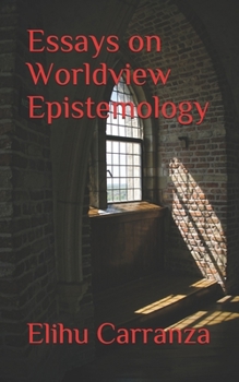 Paperback Essays on Worldview Epistemology Book