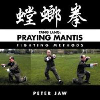 Paperback Tang Lang: Praying Mantis Fighting Methods Book