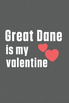 Paperback Great Dane is my valentine: For Great Dane Dog Fans Book