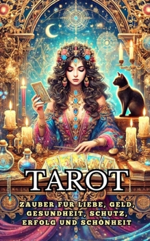 Paperback Tarot: Zauber für Liebe, Geld, Gesundheit, Schutz, Erfolg und Schönheit [German] Book