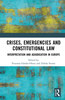 Hardcover Crises, Emergencies, and Constitutional Law: Interpretation and Adjudication in Europe Book
