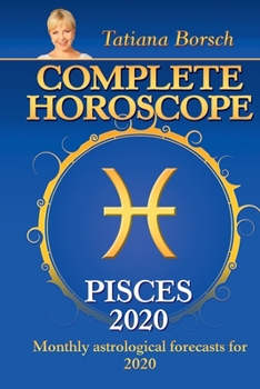 Complete Horoscope Pisces 2020: Monthly Astrological Forecasts for 2020