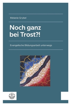 Paperback Noch Ganz Bei Trost?!: Evangelische Bildungsarbeit Unterwegs [German] Book