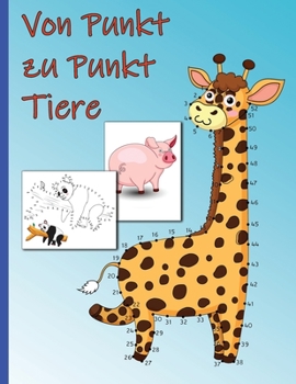 Paperback Von Punkt zu Punkt Tiere: Malbuch f?r Kinder ab 4 Jahren - Zahlen 1-100 (Punkt zu Punkt Kinder) [Dutch] Book