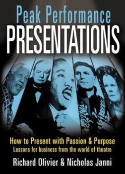 Paperback Peak Performance Presentations: How to Present with Passion and Purpose; Lessons for Business from the World of Theatre Book