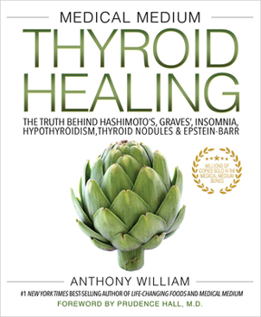 Hardcover Medical Medium Thyroid Healing: The Truth Behind Hashimoto's, Graves', Insomnia, Hypothyroidism, Thyroid Nodules & Epstein-Barr Book