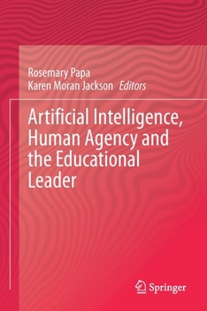 Paperback Artificial Intelligence, Human Agency and the Educational Leader Book