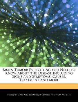 Paperback Brain Tumor: Everything You Need to Know about the Disease Including Signs and Symptoms, Causes, Treatment and More Book