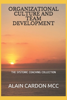 Paperback Organizational Culture and Team Development: The Systemic Coaching Collection Book