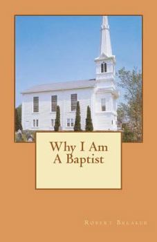 Paperback Why I Am A Baptist Book
