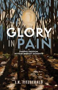 Paperback Glory in Pain: Finding Freedom in Your Darkest Moments Book