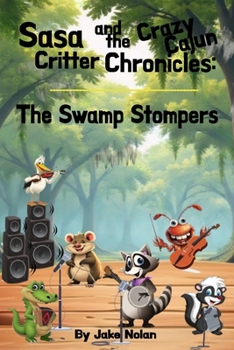 The Swamp Stompers (SaSa & the Cajun Critter Chronicles)