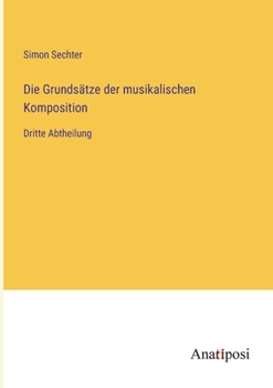 Paperback Die Grundsätze der musikalischen Komposition: Dritte Abtheilung [German] Book