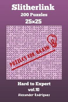 Paperback Puzzles for Brain Slitherlink - 200 Hard to Expert 25x25 vol. 10 Book