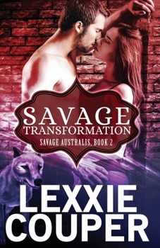 Savage Transformation - Book #2 of the Savage Australia