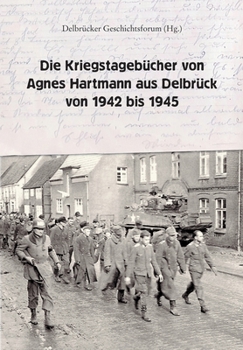 Die Kriegstageb�cher von Agnes Hartmann aus Delbr�ck von 1942 bis 1945