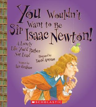 Hardcover You Wouldn't Want to Be Sir Isaac Newton! (You Wouldn't Want To... History of the World) (Library Edition) Book