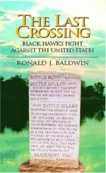 The Last Crossing: Black Hawk's Fight Against The United States