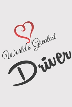 World Greatest DRIVER: World Greatest DRIVER: Calendar 2020 / Notebook / Journal gift (6 x 9 inch - 56 pages)