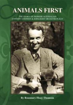 Animals First: The Story of Pioneer Australian Conservationist & Zoologist Dr David Fleay