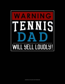 Paperback Warning! Tennis Dad Will Yell Loudly!: Genkouyoushi Notebook Book