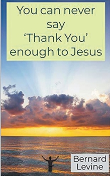 Paperback You can never say 'Thank You' enough to Jesus Book