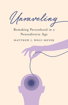 Paperback Unraveling: Remaking Personhood in a Neurodiverse Age Book