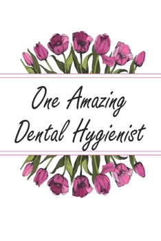 Paperback One Amazing Dental Hygienist: Weekly Planner For Dental Hygienist 12 Month Floral Calendar Schedule Agenda Organizer Book