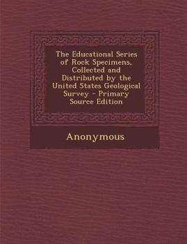 Paperback The Educational Series of Rock Specimens, Collected and Distributed by the United States Geological Survey Book