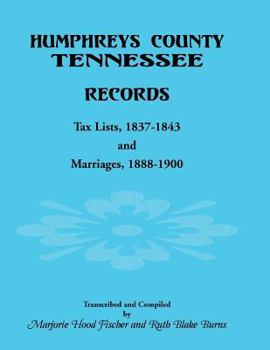 Paperback Humphreys County, Tennessee Records: Tax Lists 1837-1843 and Marriages 1888-1900 Book