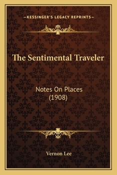 Paperback The Sentimental Traveler: Notes On Places (1908) Book