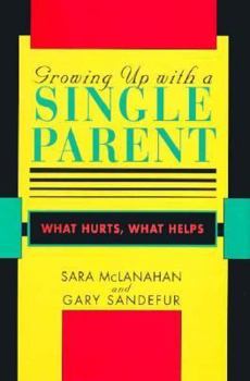 Hardcover Growing Up With a Single Parent: What Hurts, What Helps Book