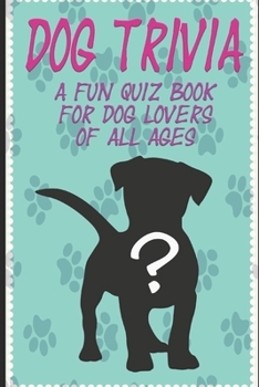 Paperback Dog Trivia: A fun quiz book for dog lovers of all ages! Book