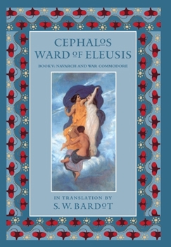 Hardcover Cephalos Ward of Eleusis: Book V: Navarch and War Commodore Book
