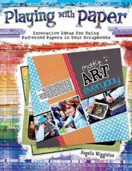 Paperback Playing with Paper: Innovative Ideas for Using Patterned Papers in Your Scrapbooks Book