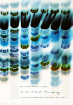 Paperback Last Artist Standing: Living and Sustaining a Creative Life Over 50 Book