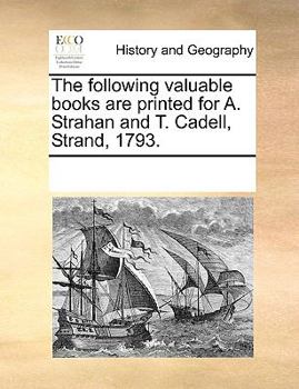 Paperback The following valuable books are printed for A. Strahan and T. Cadell, Strand, 1793. Book