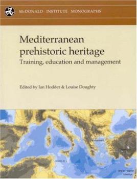 Paperback Mediterranean Prehistoric Heritage: Training, Education and Management [With CDROM] Book