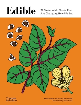 Hardcover Edible: 70 Sustainable Plants That Are Changing How We Eat Book